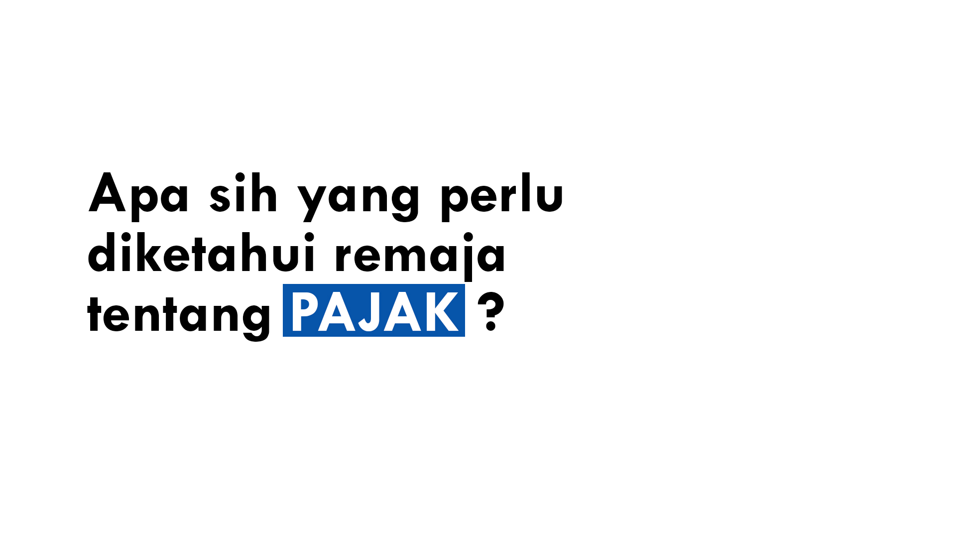 Apa Sih Yang Perlu Diketahui Remaja Tentang Pajak? - PAJAK.COM