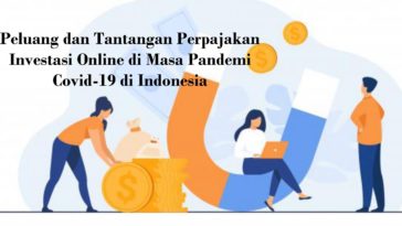 Peluang dan Tantangan Perpajakan Investasi Online di Masa Pandemi
