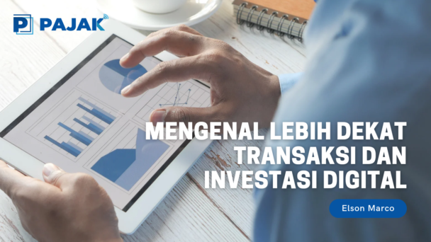 Mengenal Lebih Dekat Transaksi dan Investasi Digital - PAJAK.COM