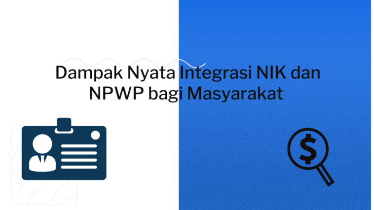 Dampak Nyata Integrasi NIK dan NPWP bagi Masyarakat