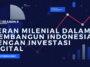 Peran Milenial dalam Membangun Indonesia dengan Investasi Digital