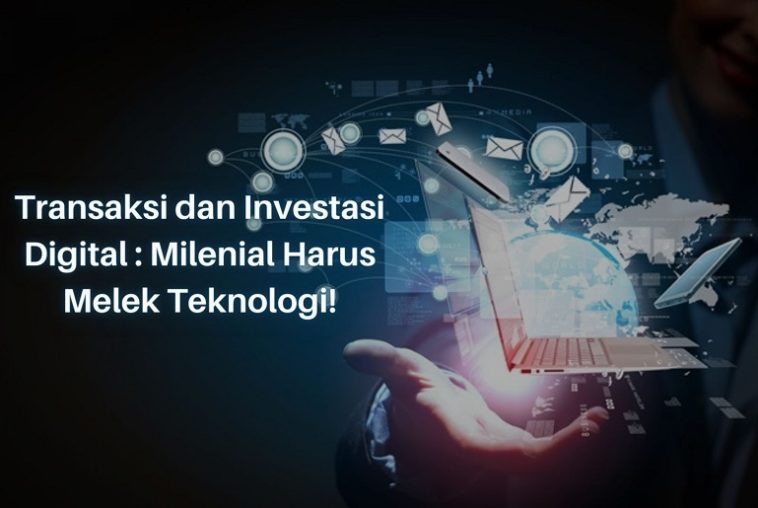 Transaksi dan Investasi Digital Milenial Harus Melek Teknologi