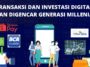 Transaksi dan Investasi Digital Kian Digencar Generasi Millenial