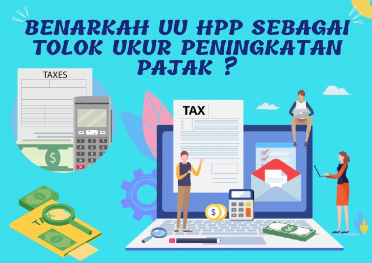 Benarkah UU HPP Sebagai Tolak Ukur Peningkatan Pajak Negara?