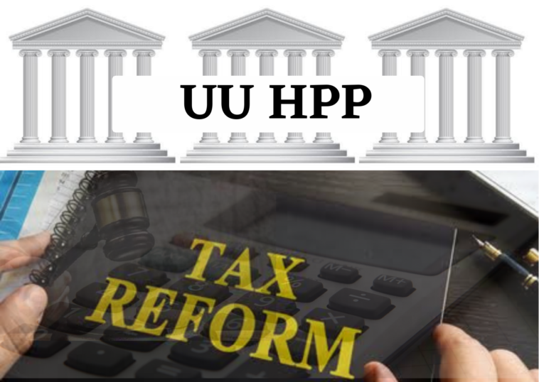 UU HPP Sebagai Bagian Reformasi Perpajakan dan Dampaknya