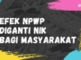 Efek NPWP Diganti NIK Bagi Masyarakat