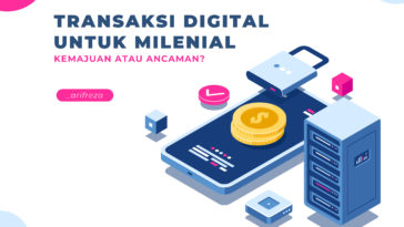 Transaksi Digital untuk Milenial, Kemajuan atau Ancaman?
