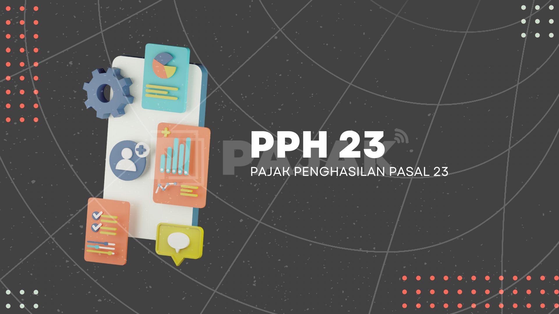 apa-saja-yang-dikenakan-pph-23-dan-cara-melaporkannya-pajak-com
