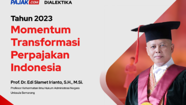 Edi Slamet Irianto: Tahun 2023 Momentum Transformasi Perpajakan Indonesia