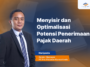 Menyisir dan Optimalisasi Potensi Penerimaan Pajak Daerah