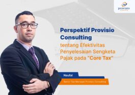 Perspektif Provisio Consulting tentang Efektivitas Penyelesaian Sengketa Pajak pada “Core Tax”