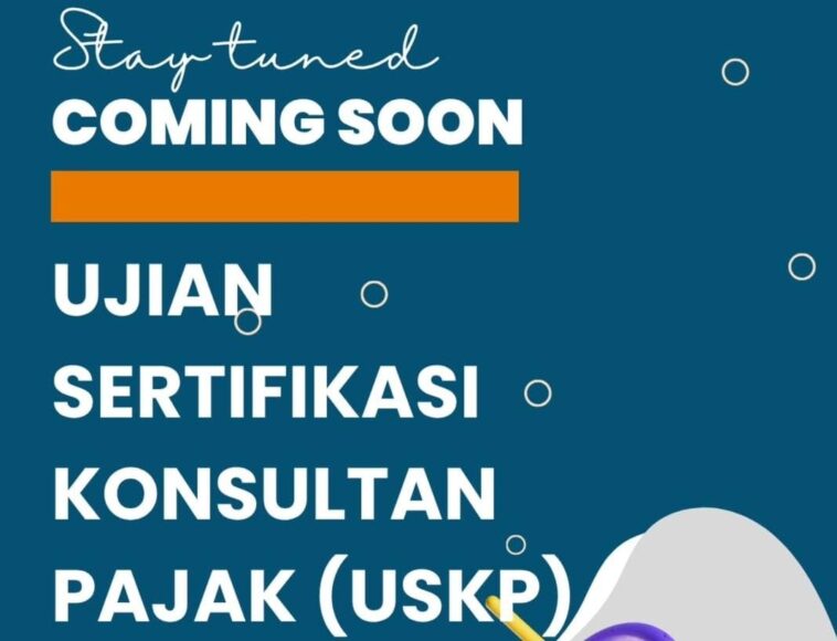 Ujian Sertifikasi Konsultan Pajak (USKP) Dibuka Agustus
