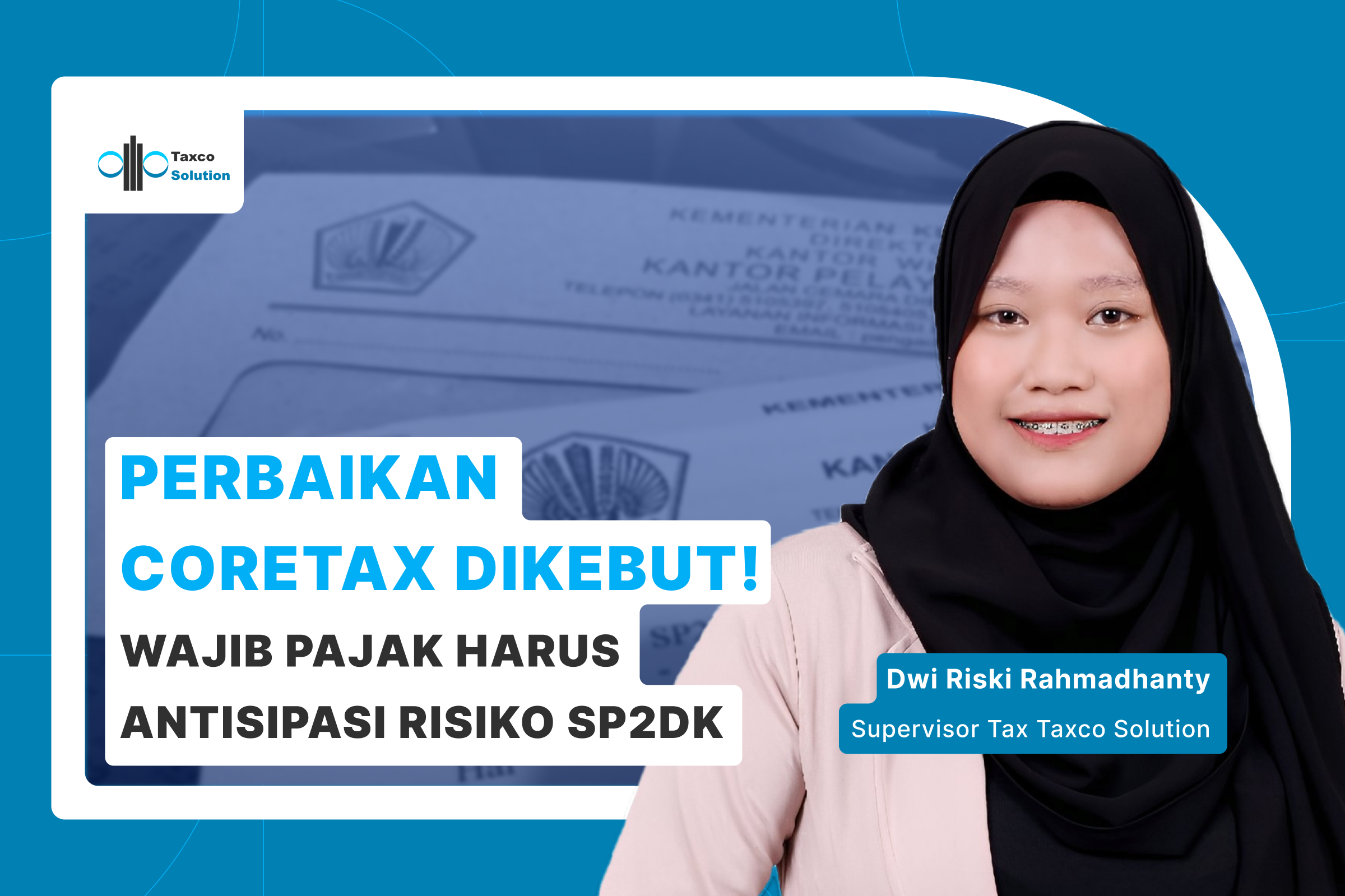 Perbaikan Coretax Dikebut, Wajib Pajak Harus Antisipasi SP2DK